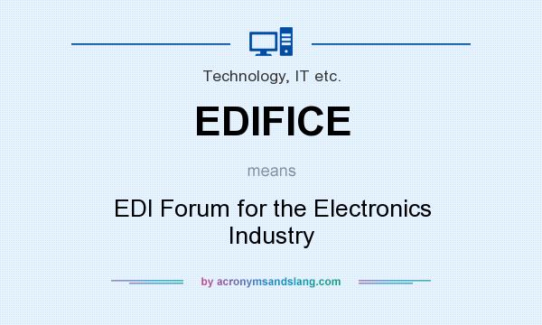 What does EDIFICE mean? It stands for EDI Forum for the Electronics Industry
