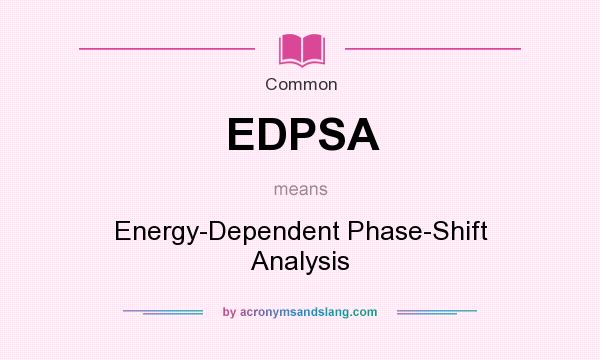 What does EDPSA mean? It stands for Energy-Dependent Phase-Shift Analysis