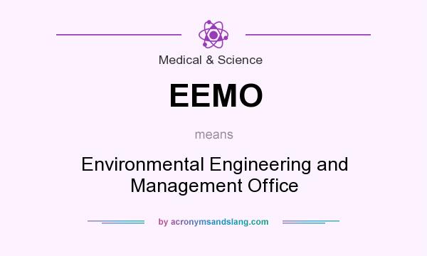 What does EEMO mean? It stands for Environmental Engineering and Management Office