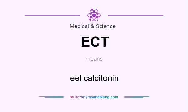 What does ECT mean? It stands for eel calcitonin
