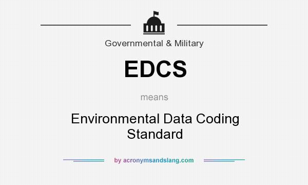 What does EDCS mean? It stands for Environmental Data Coding Standard