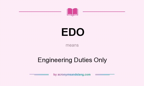 What does EDO mean? It stands for Engineering Duties Only