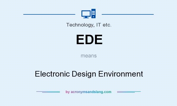 What does EDE mean? It stands for Electronic Design Environment