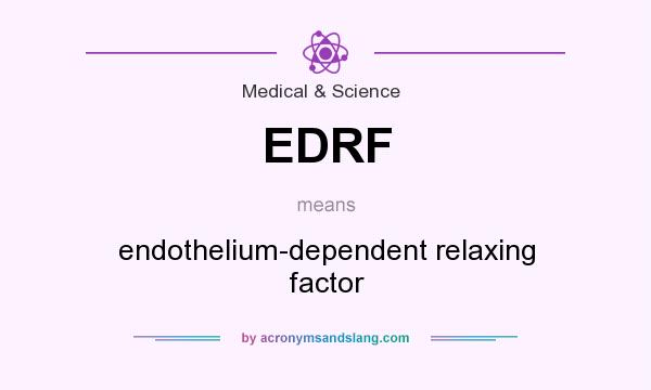 What does EDRF mean? It stands for endothelium-dependent relaxing factor
