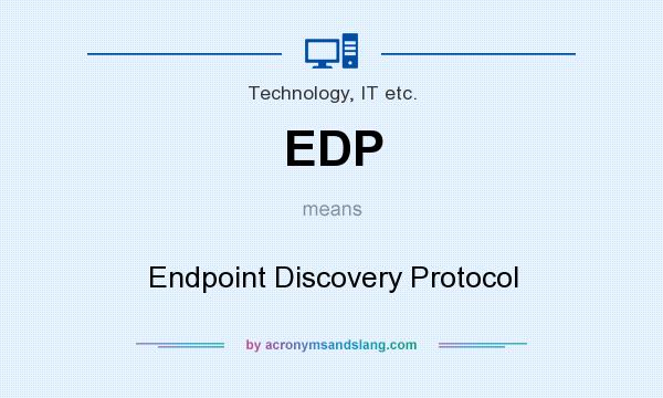 What does EDP mean? It stands for Endpoint Discovery Protocol