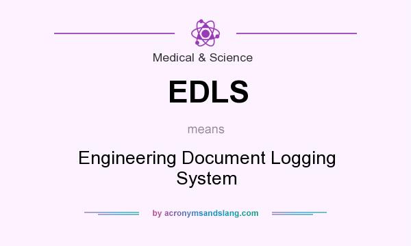 What does EDLS mean? It stands for Engineering Document Logging System