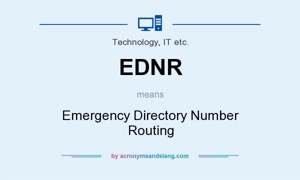 What does EDNR mean? It stands for Emergency Directory Number Routing