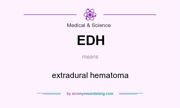 What does EDH mean? It stands for extradural hematoma