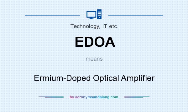 What does EDOA mean? It stands for Ermium-Doped Optical Amplifier