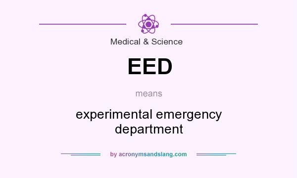 What does EED mean? It stands for experimental emergency department
