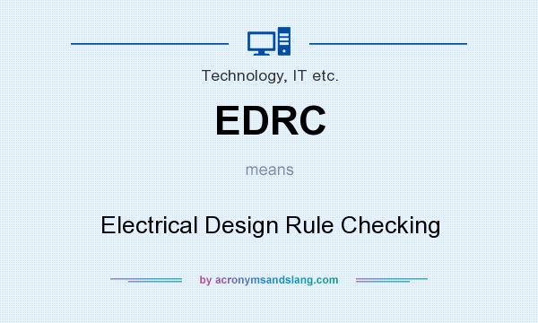 What does EDRC mean? It stands for Electrical Design Rule Checking