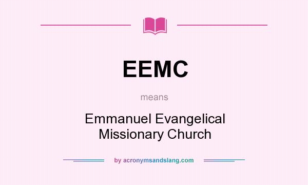 What does EEMC mean? It stands for Emmanuel Evangelical Missionary Church