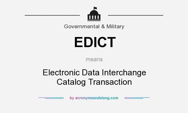What does EDICT mean? It stands for Electronic Data Interchange Catalog Transaction
