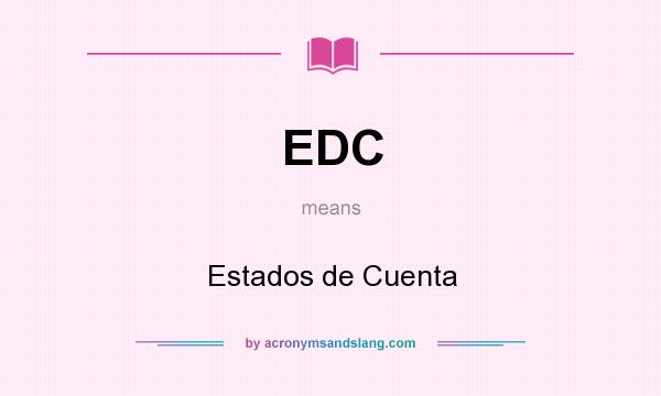 What does EDC mean? It stands for Estados de Cuenta
