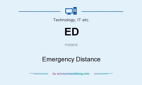 What does ED mean? It stands for Emergency Distance