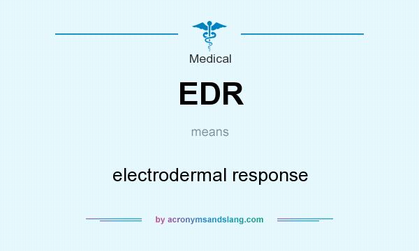 What does EDR mean? It stands for electrodermal response