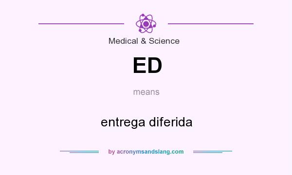 What does ED mean? It stands for entrega diferida