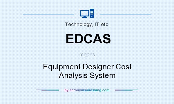 What does EDCAS mean? It stands for Equipment Designer Cost Analysis System