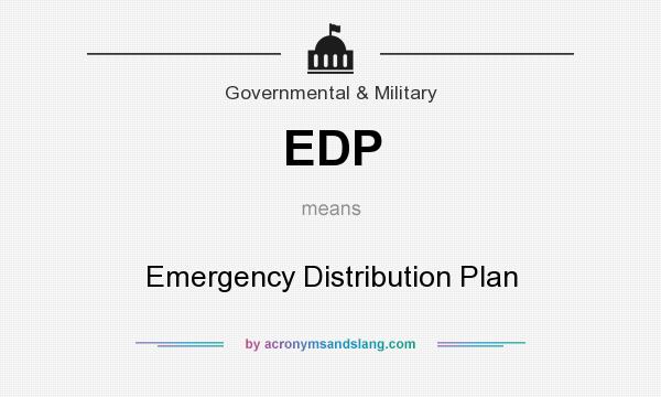 What does EDP mean? It stands for Emergency Distribution Plan