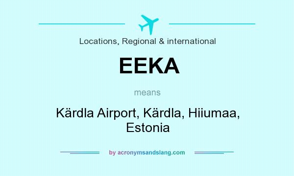 What does EEKA mean? It stands for Kärdla Airport, Kärdla, Hiiumaa, Estonia