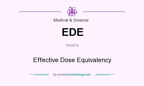 What does EDE mean? It stands for Effective Dose Equivalency
