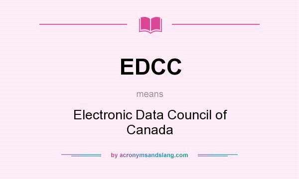 What does EDCC mean? It stands for Electronic Data Council of Canada