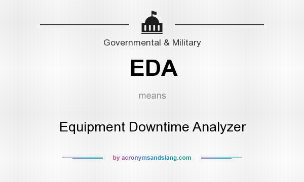 What does EDA mean? It stands for Equipment Downtime Analyzer
