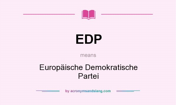 What does EDP mean? It stands for Europäische Demokratische Partei