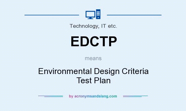 What does EDCTP mean? It stands for Environmental Design Criteria Test Plan