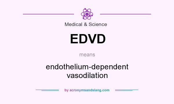What does EDVD mean? It stands for endothelium-dependent vasodilation