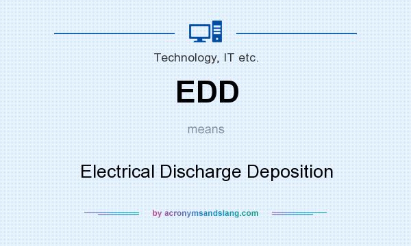 What does EDD mean? It stands for Electrical Discharge Deposition