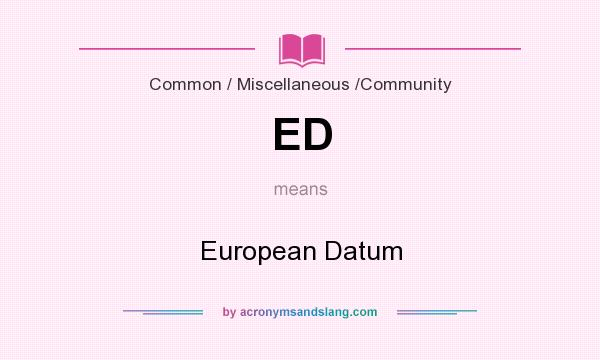 What does ED mean? It stands for European Datum
