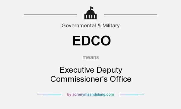 What does EDCO mean? It stands for Executive Deputy Commissioner`s Office