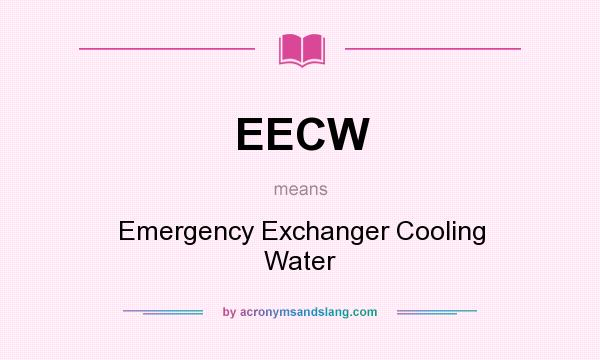 What does EECW mean? It stands for Emergency Exchanger Cooling Water