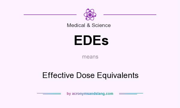 What does EDEs mean? It stands for Effective Dose Equivalents