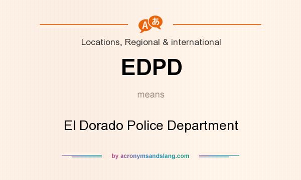 What does EDPD mean? It stands for El Dorado Police Department