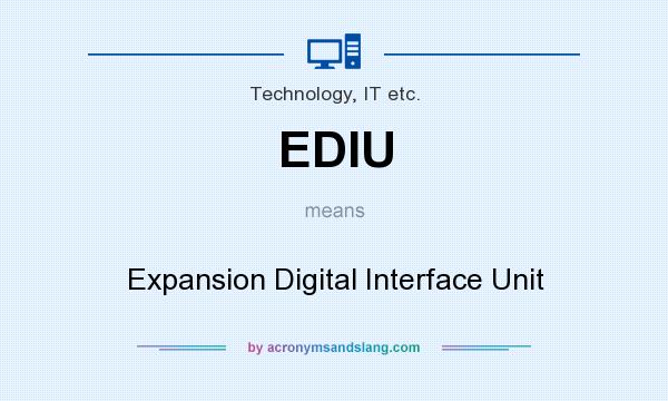 What does EDIU mean? It stands for Expansion Digital Interface Unit