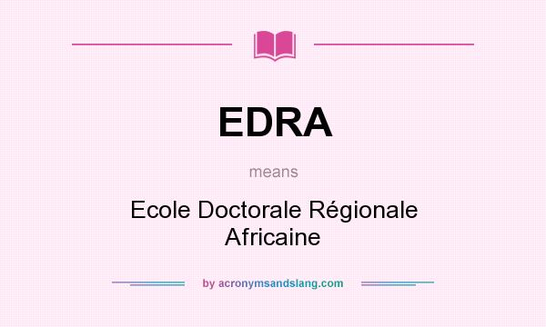 What does EDRA mean? It stands for Ecole Doctorale Régionale Africaine
