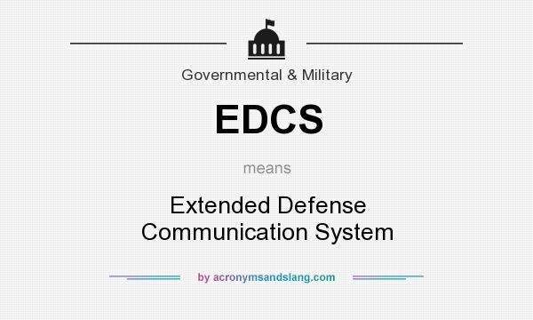 What does EDCS mean? It stands for Extended Defense Communication System