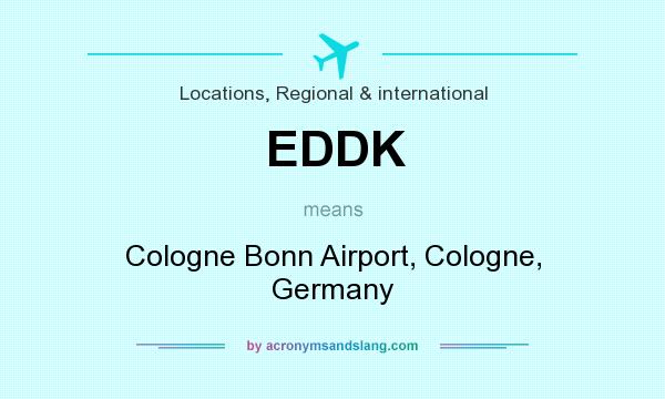 What does EDDK mean? It stands for Cologne Bonn Airport, Cologne, Germany