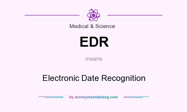 What does EDR mean? It stands for Electronic Date Recognition