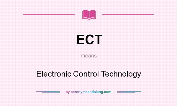 What does ECT mean? It stands for Electronic Control Technology