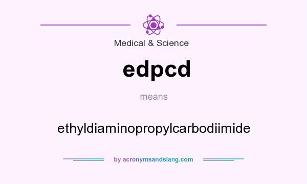 What does edpcd mean? It stands for ethyldiaminopropylcarbodiimide