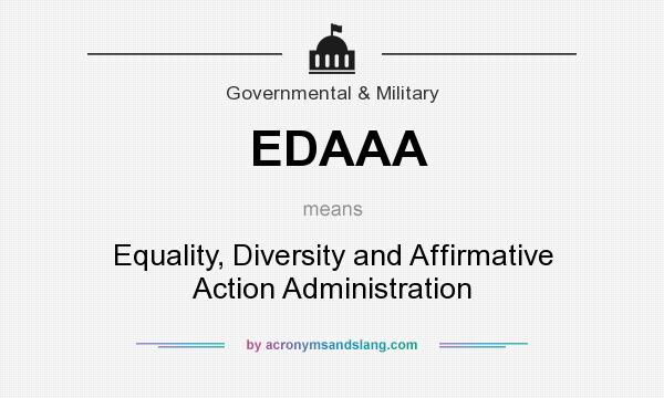 What does EDAAA mean? It stands for Equality, Diversity and Affirmative Action Administration