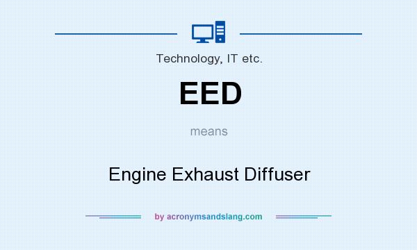 What does EED mean? It stands for Engine Exhaust Diffuser