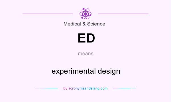 What does ED mean? It stands for experimental design