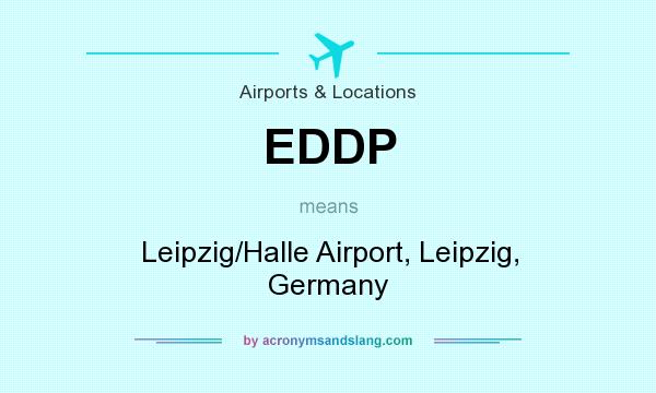 What does EDDP mean? It stands for Leipzig/Halle Airport, Leipzig, Germany