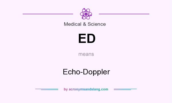What does ED mean? It stands for Echo-Doppler