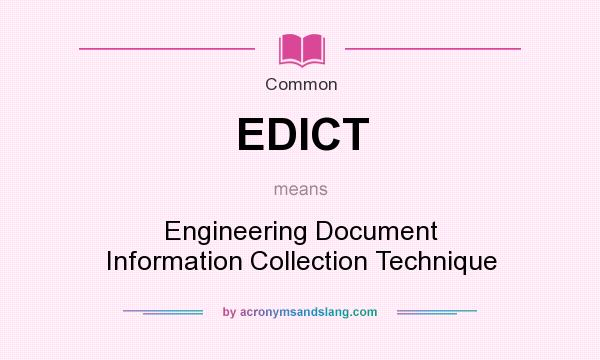What does EDICT mean? It stands for Engineering Document Information Collection Technique