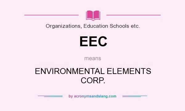 What does EEC mean? It stands for ENVIRONMENTAL ELEMENTS CORP.